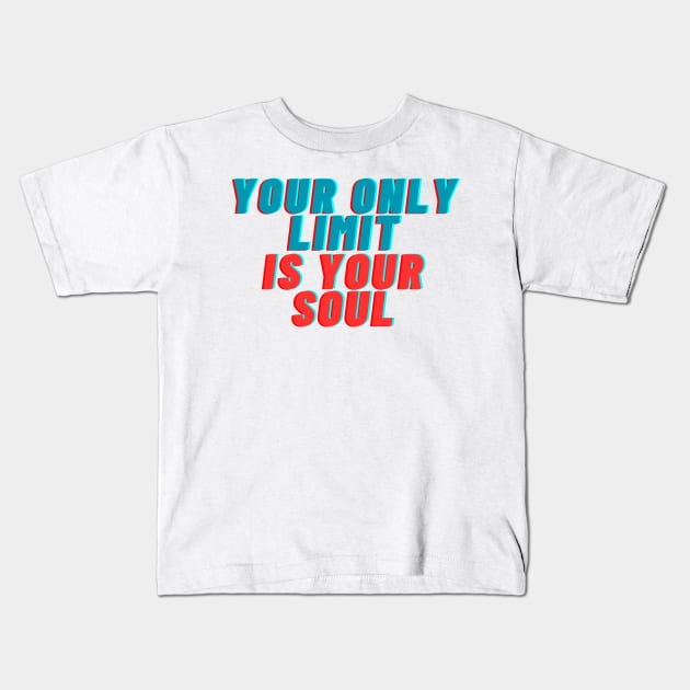 your only limit is your soul Kids T-Shirt by BROUS TQ